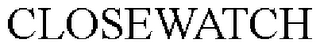 CLOSEWATCH