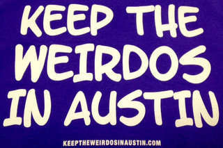 KEEP THE WEIRDOS IN AUSTIN