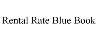 RENTAL RATE BLUE BOOK