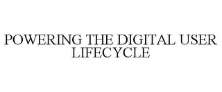 POWERING THE DIGITAL USER LIFECYCLE