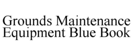 GROUNDS MAINTENANCE EQUIPMENT BLUE BOOK