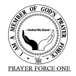 I AM A MEMBER OF GOD'S PRAYER FORCE - UNITED WE STAND - RR PRAYER FORCE ONE