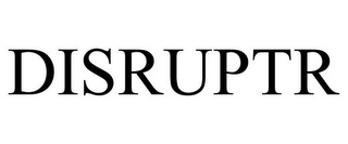 DISRUPTR