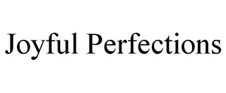 JOYFUL PERFECTIONS