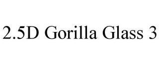 2.5D GORILLA GLASS 3