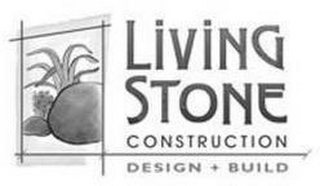 LIVING STONE CONSTRUCTION DESIGN + BUILD