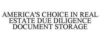 AMERICA'S CHOICE IN REAL ESTATE DUE DILIGENCE DOCUMENT STORAGE