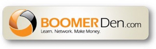 BOOMER DEN.COM LEARN. NETWORK. MAKE MONEY.