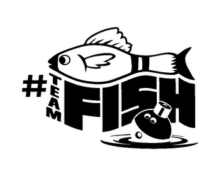 #TEAMFISH