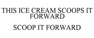 THIS ICE CREAM SCOOPS IT FORWARD SCOOP IT FORWARD