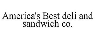 AMERICA'S BEST DELI AND SANDWICH CO.
