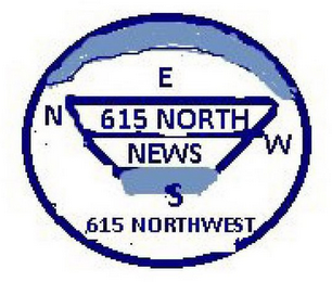 615 NORTH NEWS 615 NORTHWEST N, E, W, S