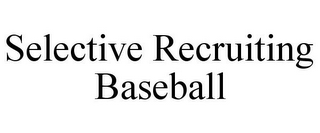 SELECTIVE RECRUITING BASEBALL