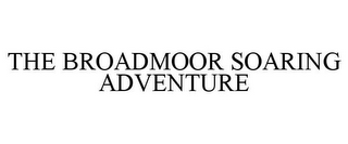 THE BROADMOOR SOARING ADVENTURE