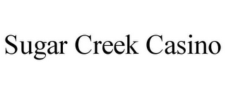 SUGAR CREEK CASINO