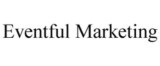 EVENTFUL MARKETING
