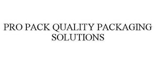 PRO PACK QUALITY PACKAGING SOLUTIONS