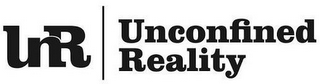 UNR UNCONFINED REALITY