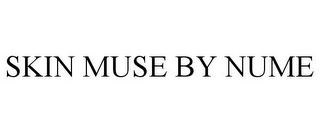 SKIN MUSE BY NUME