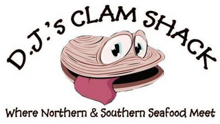 "D.J.'S CLAM SHACK WHERE NORTHERN & SOUTHERN SEAFOOD MEET