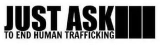 JUST ASK TO END HUMAN TRAFFICKING