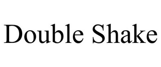 DOUBLE SHAKE
