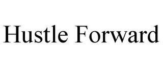HUSTLE FORWARD