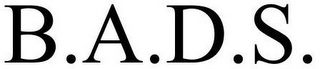 B.A.D.S.