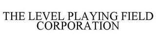 THE LEVEL PLAYING FIELD CORPORATION