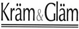 KRÄM & GLÄM