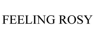 FEELING ROSY
