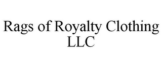 RAGS OF ROYALTY CLOTHING LLC