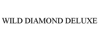 WILD DIAMOND DELUXE