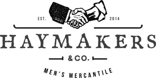 HAYMAKERS & CO. MEN'S MERCANTILE EST. 2014