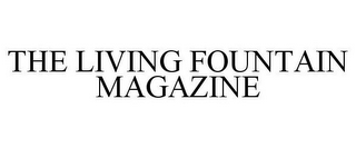 THE LIVING FOUNTAIN MAGAZINE