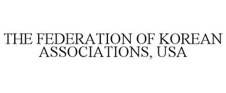 THE FEDERATION OF KOREAN ASSOCIATIONS, USA