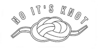 NO IT'S KNOT