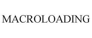 MACROLOADING