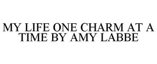 MY LIFE ONE CHARM AT A TIME BY AMY LABBE