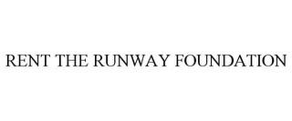 RENT THE RUNWAY FOUNDATION