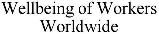 WELLBEING OF WORKERS WORLDWIDE