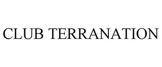 CLUB TERRANATION