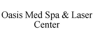 OASIS MED SPA & LASER CENTER