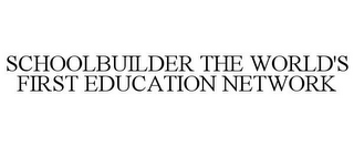 SCHOOLBUILDER THE WORLD'S FIRST EDUCATION NETWORK