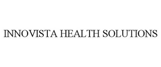 INNOVISTA HEALTH SOLUTIONS