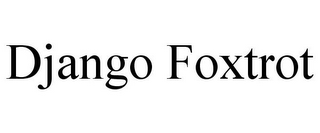 DJANGO FOXTROT