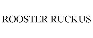 ROOSTER RUCKUS