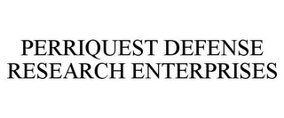 PERRIQUEST DEFENSE RESEARCH ENTERPRISES