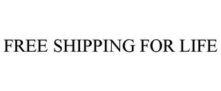 FREE SHIPPING FOR LIFE