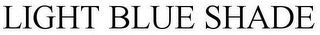 LIGHT BLUE SHADE